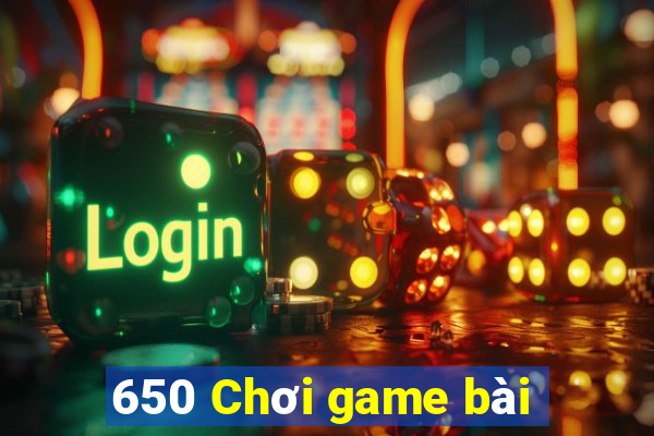 650 Chơi game bài