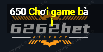 650 Chơi game bài