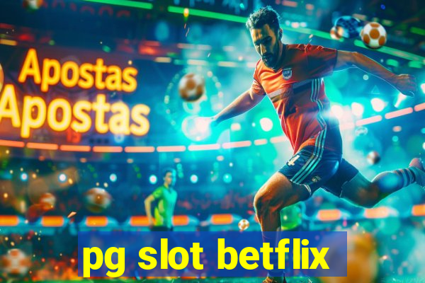 pg slot betflix