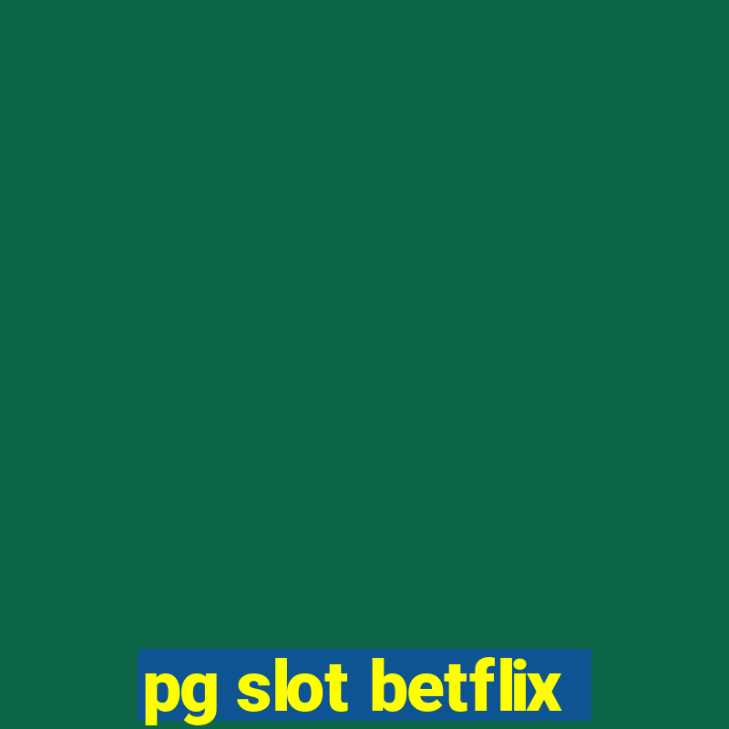 pg slot betflix