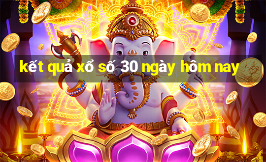 kết quả xổ số 30 ngày hôm nay