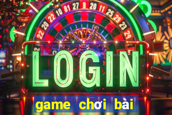 game chơi bài đổi thẻ