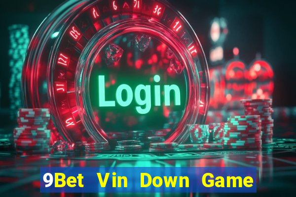 9Bet Vin Down Game Bài Vui