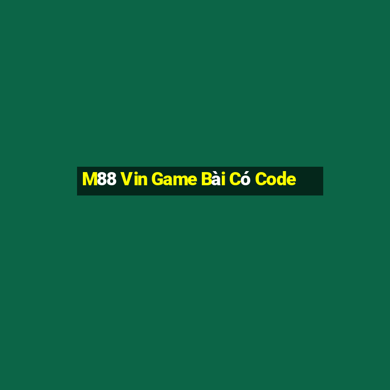 M88 Vin Game Bài Có Code