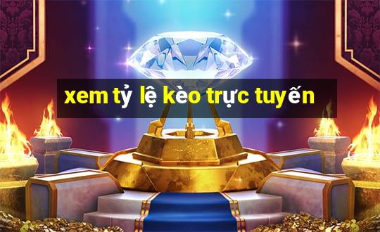 xem tỷ lệ kèo trực tuyến