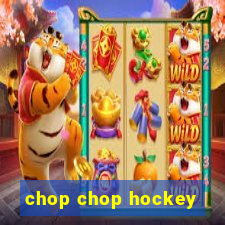 chop chop hockey