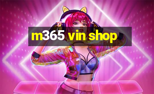 m365 vin shop