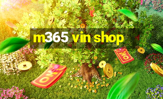 m365 vin shop