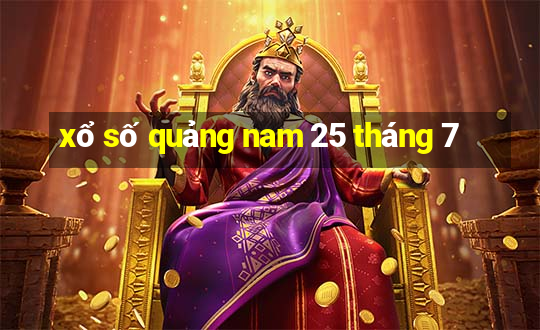 xổ số quảng nam 25 tháng 7