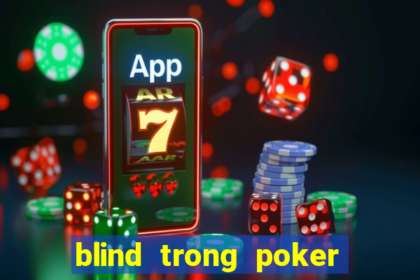 blind trong poker là gì