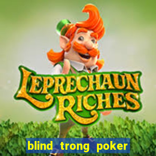 blind trong poker là gì