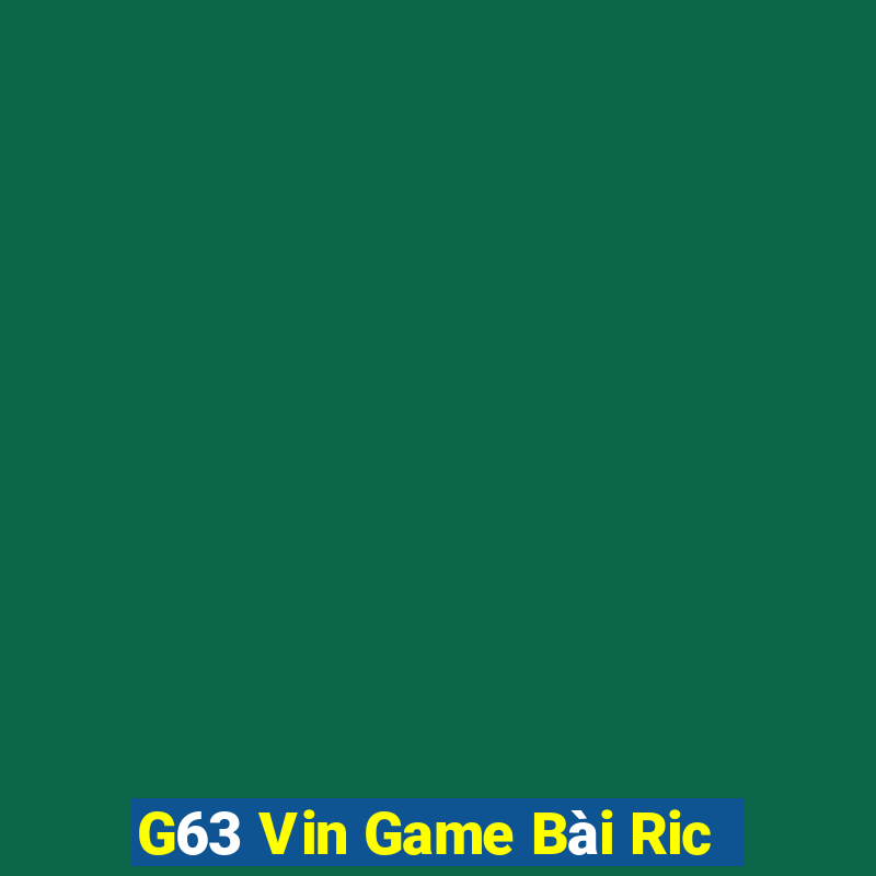 G63 Vin Game Bài Ric