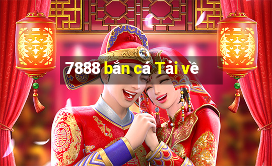 7888 bắn cá Tải về