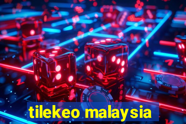 tilekeo malaysia