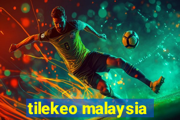 tilekeo malaysia