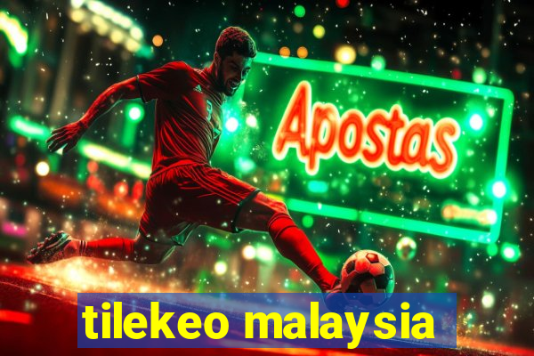 tilekeo malaysia