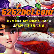 King3.Fun Game Bài 52Fun Đổi Thưởng