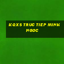 kqxs truc tiep minh ngoc