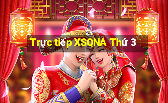 Trực tiếp XSQNA Thứ 3