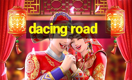 dacing road