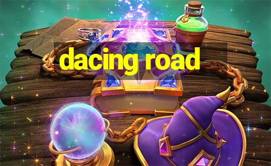 dacing road