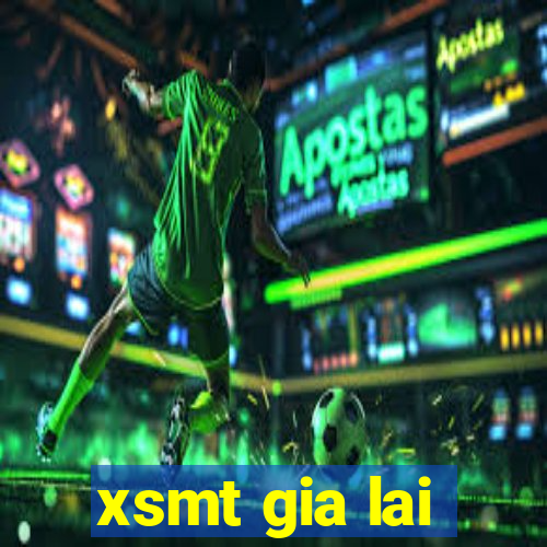 xsmt gia lai