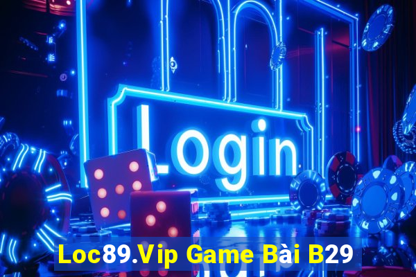 Loc89.Vip Game Bài B29