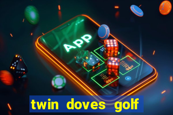 twin doves golf club & resort