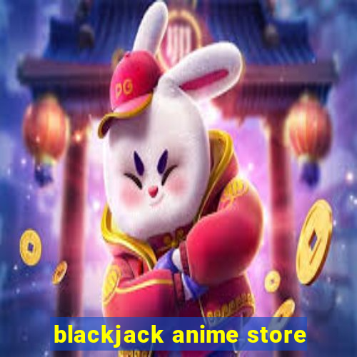 blackjack anime store