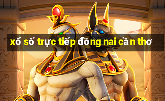 xổ số trực tiếp đồng nai cần thơ