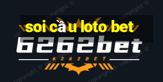 soi cầu loto bet