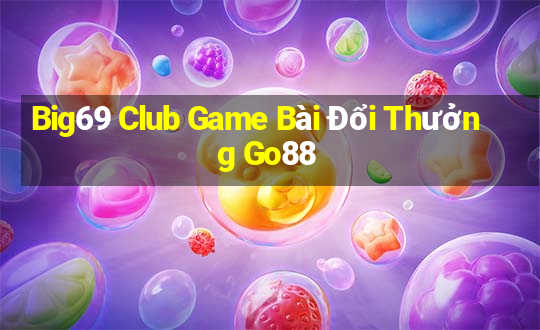 Big69 Club Game Bài Đổi Thưởng Go88