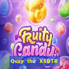 Quay thử XSBTR ngày 31