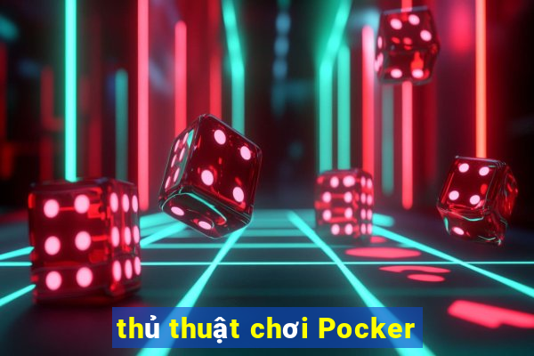 thủ thuật chơi Pocker