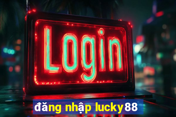 đăng nhập lucky88