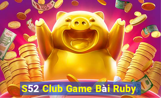 S52 Club Game Bài Ruby