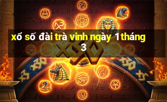 xổ số đài trà vinh ngày 1 tháng 3