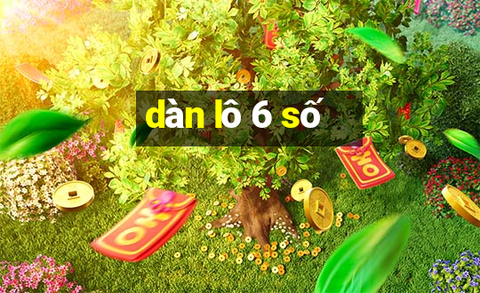 dàn lô 6 số