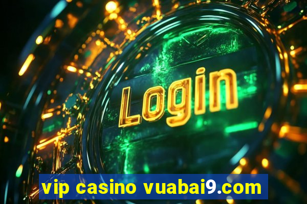 vip casino vuabai9.com