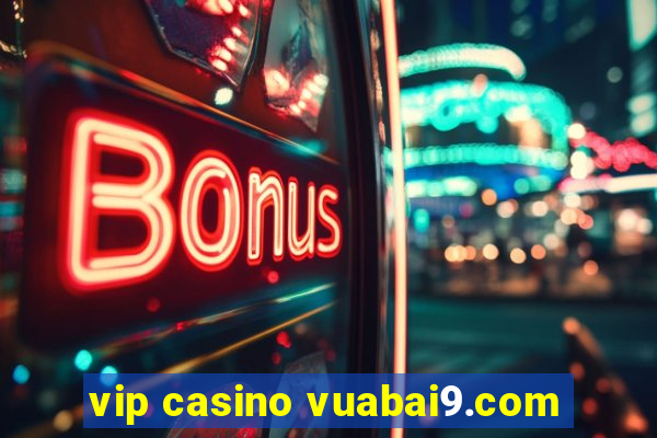 vip casino vuabai9.com