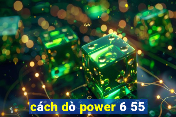 cách dò power 6 55