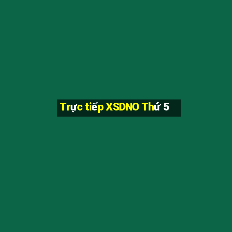 Trực tiếp XSDNO Thứ 5