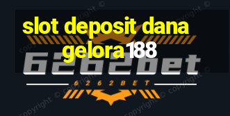 slot deposit dana gelora188