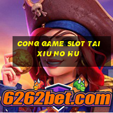 cong game slot tai xiu no hu