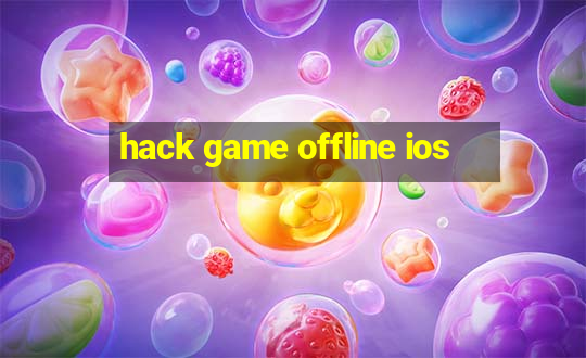 hack game offline ios