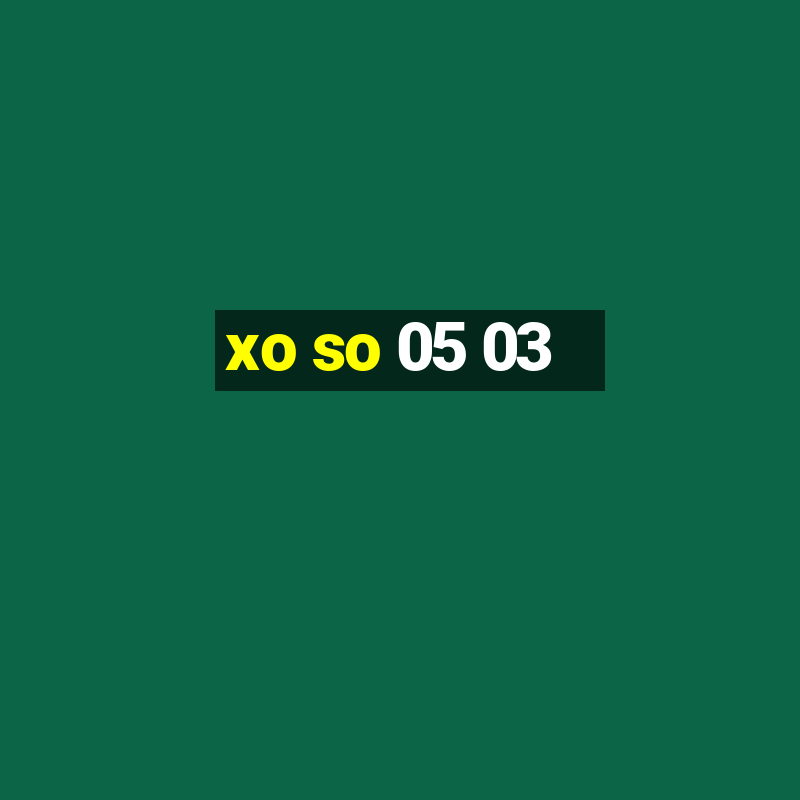 xo so 05 03