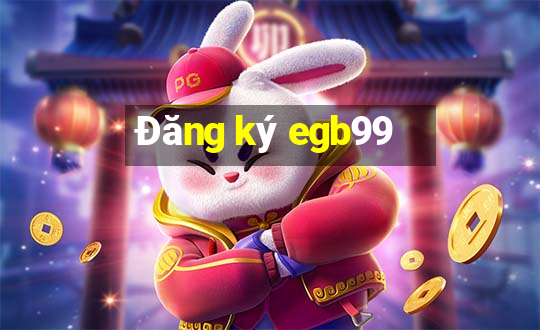 Đăng ký egb99