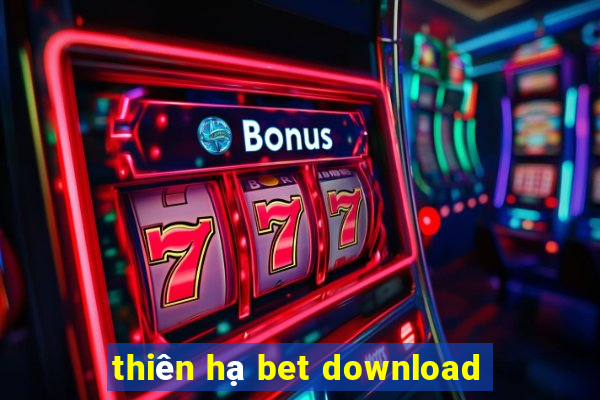 thiên hạ bet download