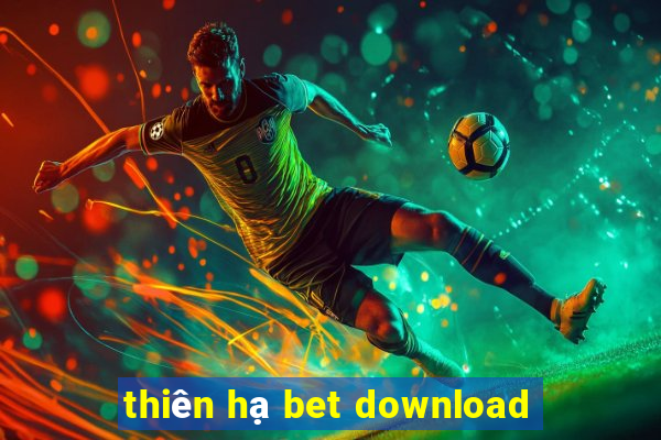 thiên hạ bet download