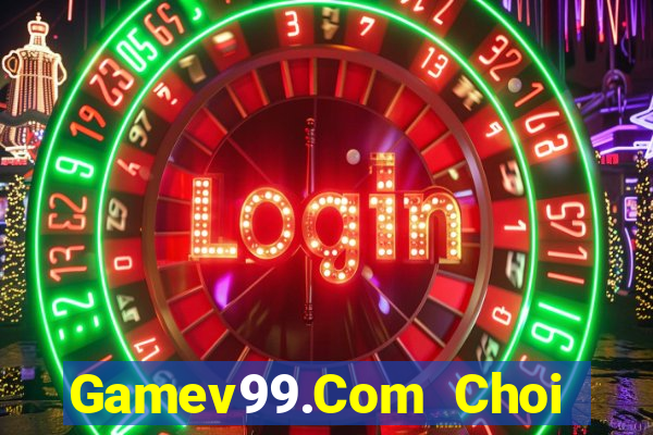 Gamev99.Com Choi Game Đánh Bài